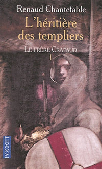 L'héritière des templiers, tome 1 : Le frère crapaud