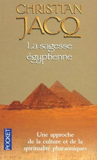 La Sagesse égyptienne : Une Approche de la culture et de la spiritualité pharaoniques