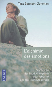 L'alchimie des émotions : Comment l'esprit peut guérir le coeur