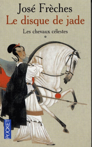 Le Disque de Jade, tome 1 : Les Chevaux célestes
