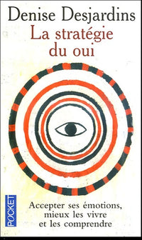 La stratégie du oui: L'émotion et ses thérapeutiques : de la Tradition au Lying