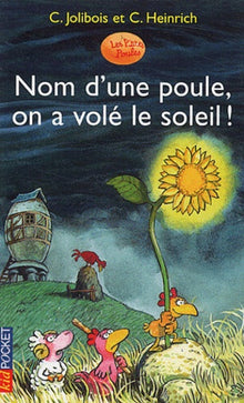 Nom d'une poule, on a volé le soleil