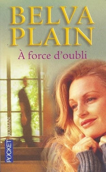 À force d'oubli