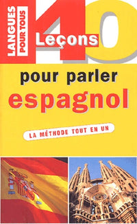 40 LECONS POUR PARLER ESPAGNOL (ancienne édition)