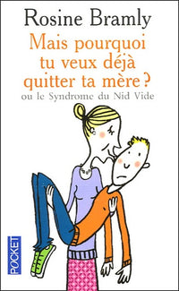 Mais pourquoi tu veux déjà quitter ta mère ?