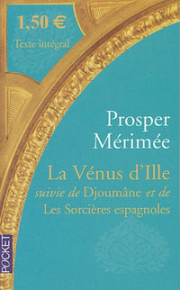 La Vénus d'Ille suivie de Djoumâne et de Les Sorcières espagnoles