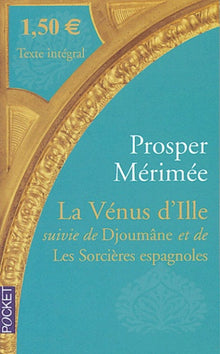 La Vénus d'Ille suivie de Djoumâne et de Les Sorcières espagnoles