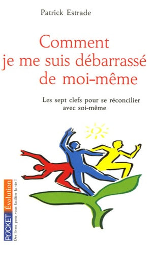 Comment je me suis débarrassé de moi-même
