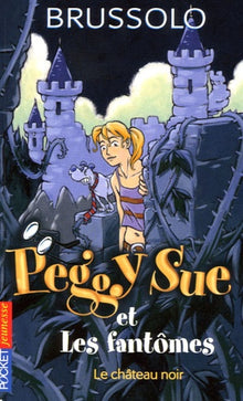Peggy Sue et les Fantômes T05 Le Château Noir