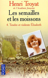 Les Semailles et les Moissons, Tome 4 : Tendre et violente Elisabeth