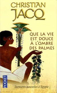 Que la vie est douce à l'ombre des palmes