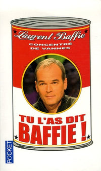 Tu l'as dit Baffie !