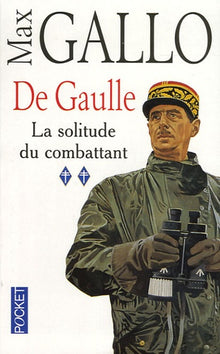 De Gaulle - tome 2 - La solitude du combattant