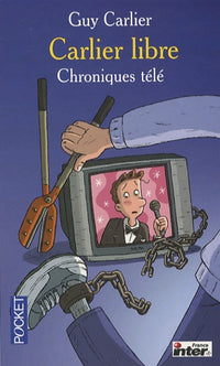 Carlier libre: Chroniques télé