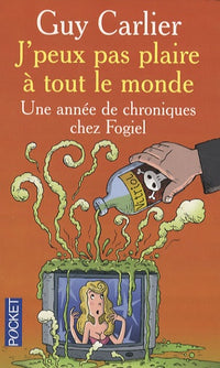 J'peux pas plaire à tout le monde: Une année de chroniques chez Fogiel