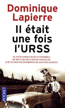 Il était une fois l'URSS: Le fantastique raid automobile de deux jeunes couples français sur les routes interdites du pays des Soviets