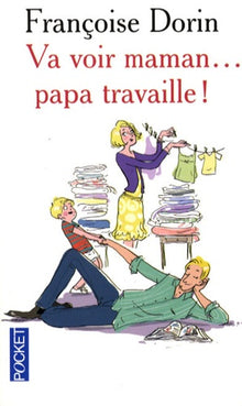 VA VOIR MAMAN PAPA TRAVAILLE