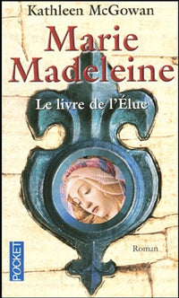Marie Madeleine, Tome 1 : Le livre de l'Élue