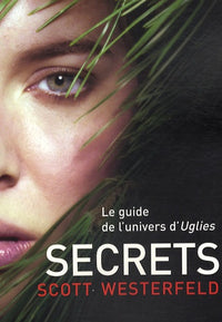 Secrets : Le guide de l'univers d'Uglies