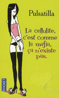 La cellulite c'est comme la mafia, ça n'existe pas