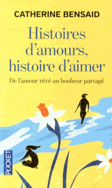 Histoires d'amour, histoire d'aimer : de l'autre rêvé au bonheur partagé