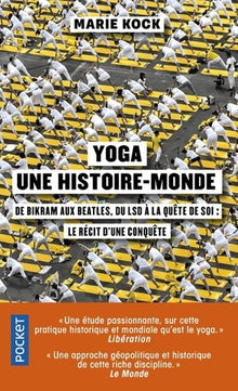Yoga, une histoire-monde - De Bikram aux Beatles, du LSD à la quête de soi : le récit d'une conquête