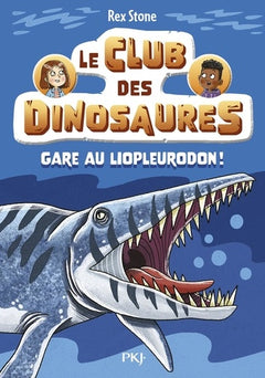 Le club des dinosaures - Gare au Liopleurodon