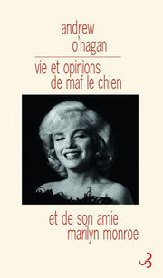 Vie et opinions de Maf le chien et de son amie Marylin Monroe