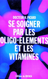 Se soigner avec les oligo-éléments et les vitamines