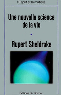 Une nouvelle science de la vie : L'Hypothèse de la causalité formative