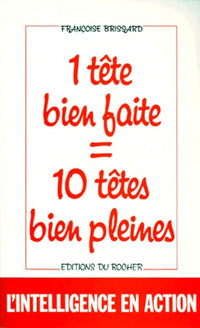 Une tete bien faite = 10 tetes bien pleines