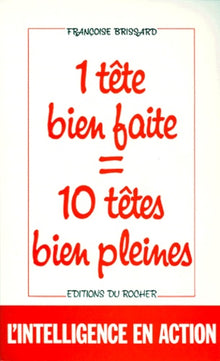 Une tete bien faite = 10 tetes bien pleines