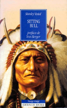Sitting Bull, chef des Sioux hunkpapas: Biographie