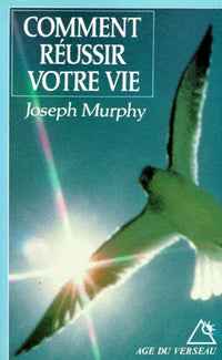 Comment réussir votre vie