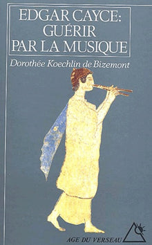 Edgar Cayce : Guérir par la musique