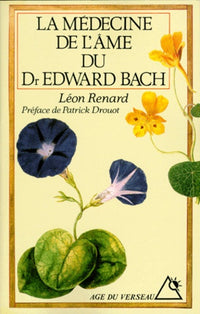 La médecine de l'âme du docteur Edward Bach