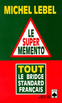 Le super mémento: Tout le bridge standard français