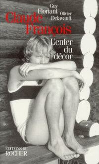 Claude Francois. L'Enfer Du Decor