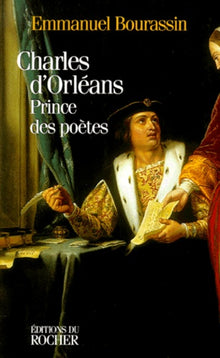 Charles d'Orléans. Prince des poètes