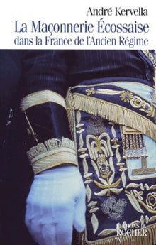La maçonnerie écossaise dans la France de l'Ancien Régime
