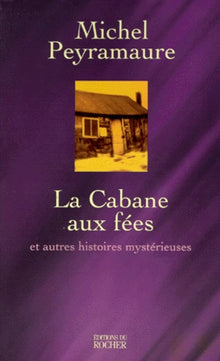 La cabane aux fées et autres histoires mystérieuses