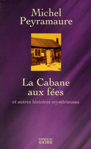 La cabane aux fées et autres histoires mystérieuses