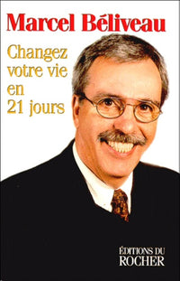 Changez Votre Vie En 21 Jours. Le Pouvoir Interieur