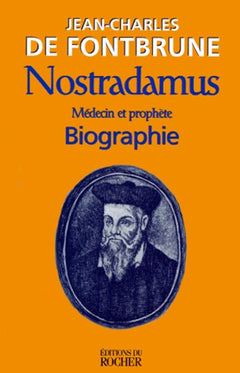 Nostradamus: Médecin et prophète