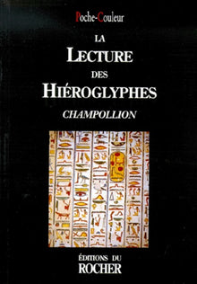 La lecture des hiéroglyphes. Jean-François Champollion