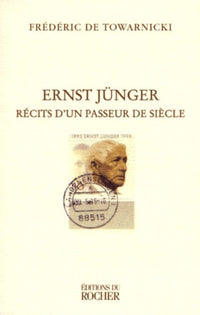 Ernst Jünger, récit d'un passeur de siècle