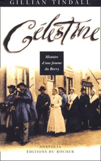 Celestine. Histoire d'une femme du Berry