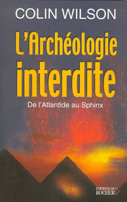 L'archéologie interdite, de l'Atlantide au Sphinx