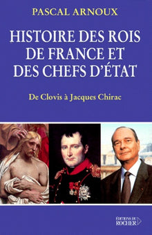 Histoire des rois de France et des chefs d'Etat