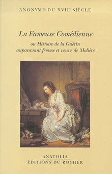 La Fameuse Comedienne Ou Histoire De La Guerin Auparavant Femme Et Veuve De Moliere